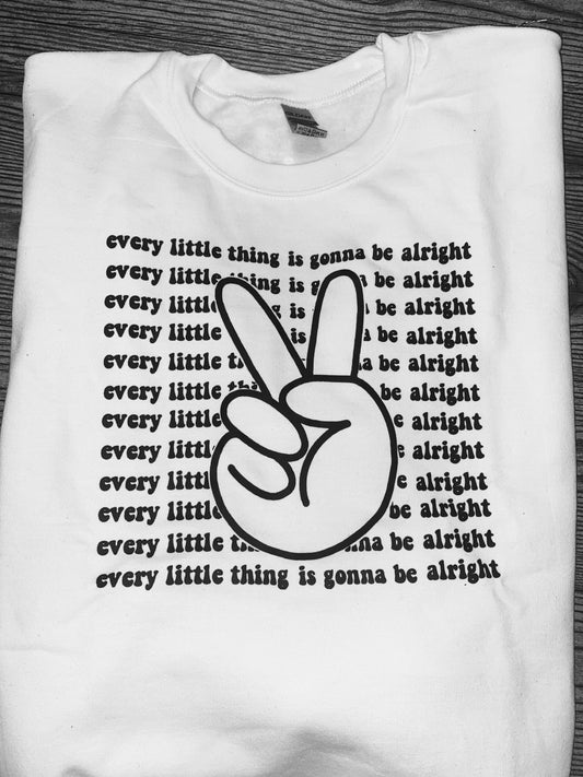 Sweatshirt Every Little Thing is Gonna be  Alright